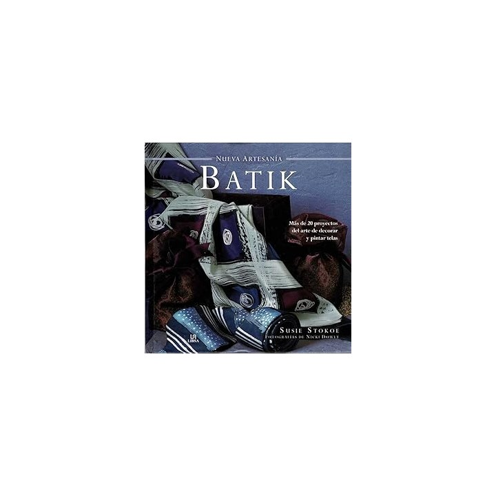 Batik. Más de 20 proyectos del arte de decorar y pintar telas